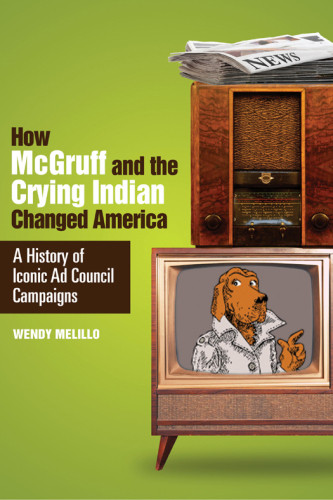 How Mcgruff And The Crying Indian Changed America A History Of Iconic Ad Council Campaigns Advertising Councilmelillo