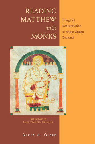 Reading Matthew With Monks Liturgical Interpretation In Anglosaxon England Aelfricabbot Of Eynsham Aelfricjohnson