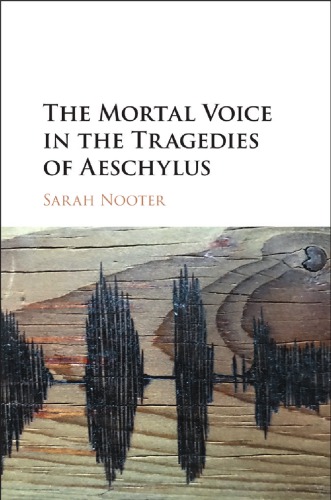The Mortal Voice In The Tragedies Of Aeschylus Aeschylusaischylosnooter