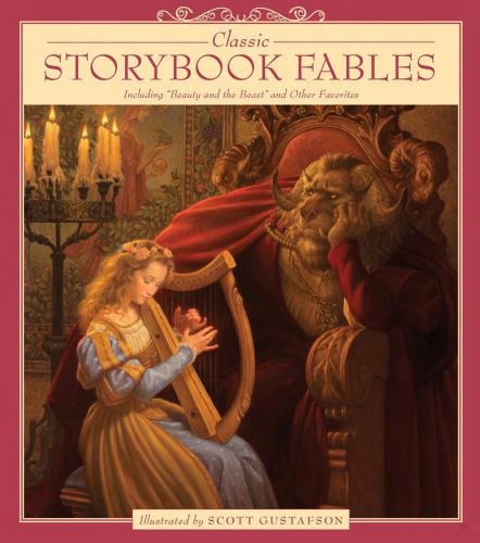 Classic Storybook Fables Including Beauty And The Beast And Other Favorites Scott Gustafson
