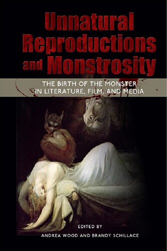 Unnatural Reproductions And Monstrosity The Birth Of The Monster In Literature Film And Media Andrea Wood Editor