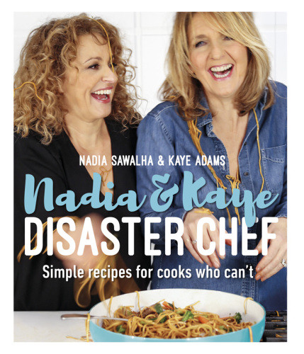 Nadia Kaye Disaster Chef Simple Recipes For Cooks Who Cant Kaye Adams