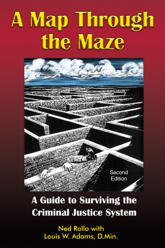 A Map Through The Maze A Guide To Surviving The Criminal Justice System Second Edition Adams