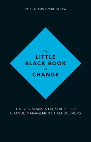 The Little Black Book Of Change The 7 Fundamental Shifts For Change Management That Delivers Adams