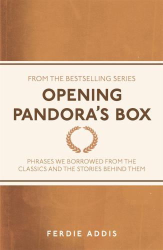 Opening Pandoras Box Phrases We Borrowed From The Classics And The Stories Behind Them Addis