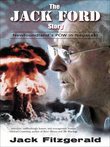 The Jack Ford Story Newfoundlands Pow In Nagasaki Jack Fitzgerald
