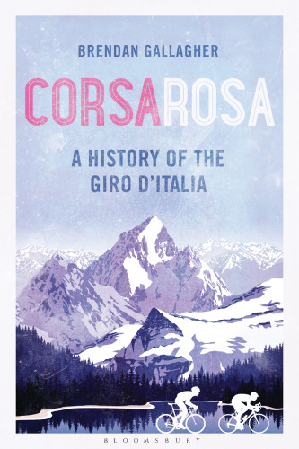 Corsa Rosa A History Of The Giro Ditalia Italygallagher Brendan