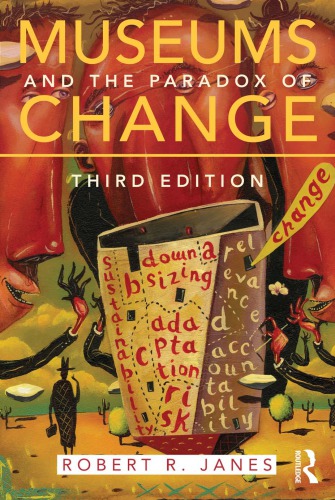 Museums And The Paradox Of Change A Case Study In Urgent Adaptation 3e Edition Janes