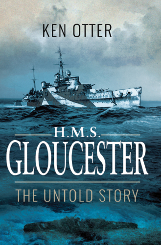 Hms Gloucester The Untold Story Ken Otter