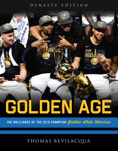 Golden Age The Brilliance Of The 2018 Champion Golden State Warriors Dynasty Edition National Basketball Associationbevilacqua