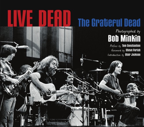 Live Dead The Grateful Dead Photographed By Bob Minkin Minkin