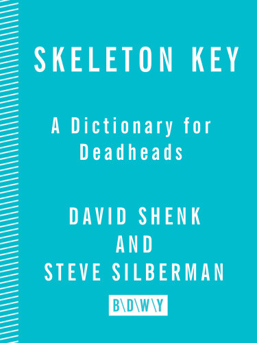 Skeleton Key A Dictionary For Deadheads Shenk Davidsilberman