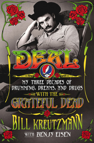 Deal My Three Decades Of Drumming Dreams And Drugs With The Grateful Dead Eisen