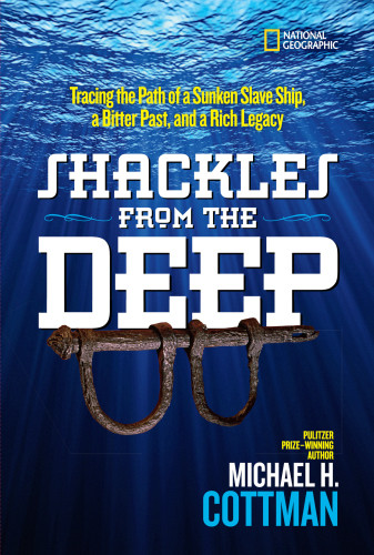 Shackles From The Deep Tracing The Path Of A Sunken Slave Ship A Bitter Past And A Rich Legacy Cottman