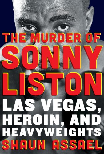 The Murder Of Sonny Liston Las Vegas Heroin And Heavyweights Unabridged Assael