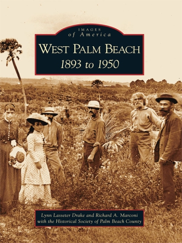 West Palm Beach 1890 To 1950 Drake Lynn Lassetermarconi Richard A