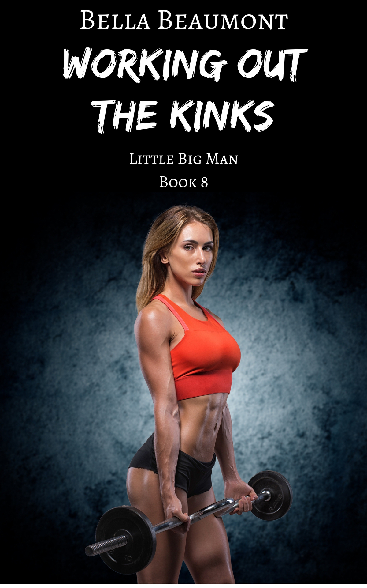Working Out The Kinks Little Big Man Book 8 Beaumont Bella Beaumont