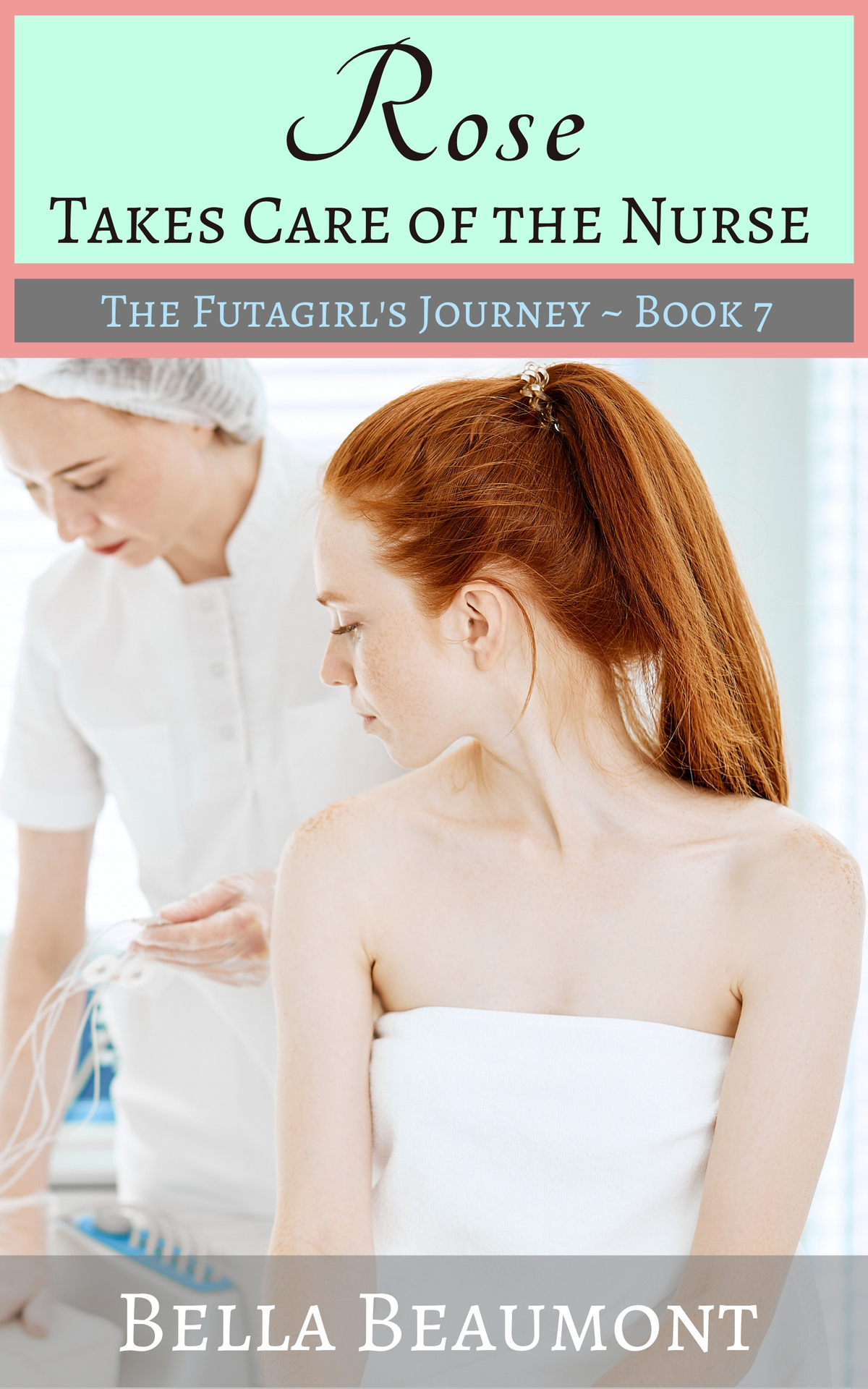Rose Takes Care Of The Nurse The Futa Girls Journey Book 7 Beaumont