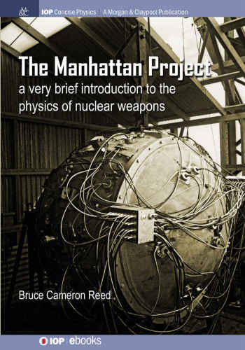 The Manhattan Project A Very Brief Introduction To The Physics Of Nuclear Weapons 1st Edition Bruce Cameron Reed