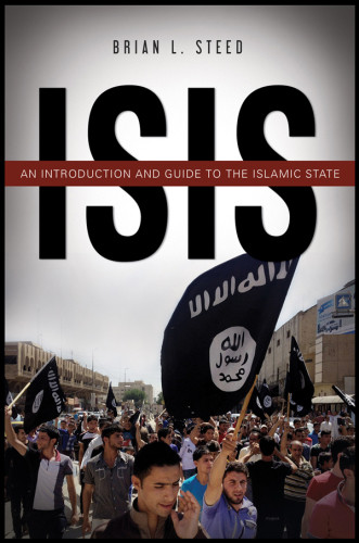 Isis An Introduction And Guide To The Islamic State Enhanced Credo Edition Brian L Steed