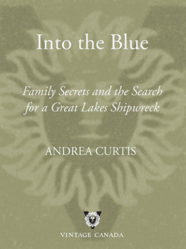 Into The Blue Family Secrets And The Search For A Great Lakes Shipwreck Crawford Familycurtis