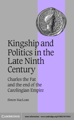Kingship And Policy In The Late Ninth Century Charles The Fat And The End Of The Carolingian Empire The Fat Emperor Charles Iiile Gros Emperor Charlesheiliges Rmisches Reich Kaiser Karl Iiimaclean
