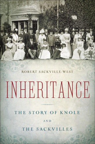 Inheritance The Story Of Knole And The Sackvilles Sackville Familysackvillewest