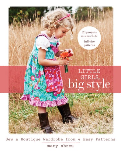 Little Girls Big Style Sew A Boutique Wardrobe From 4 Easy Patterns Abreu