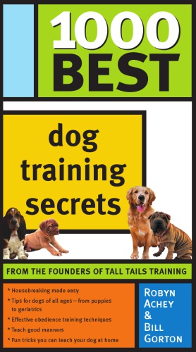 1000 Best Dog Training Secrets Achey Robyngorton Bill