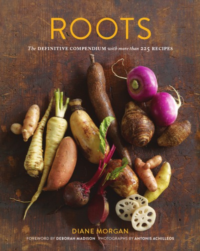 Roots The Definitive Compendium With More Than 225 Recipes Diane Morgan