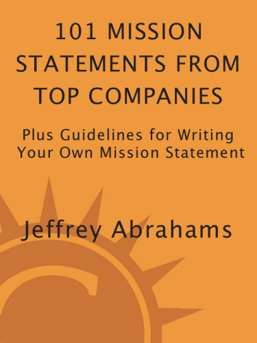 101 Mission Statements From Top Companies Plus Guidelines For Writing Your Own Mission Statement Abrahams