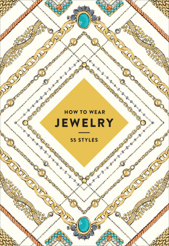 How To Wear Jewelry 55 Styles Abrams