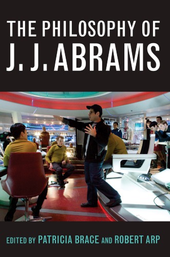 The Philosophy Of Jj Abrams Abrams Jeffreyarp Robertbrace