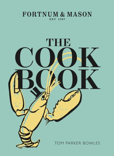 Fortnum Mason The Cook Book Tom Parker Bowles