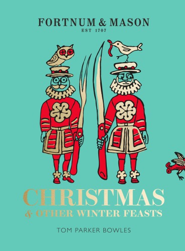 Fortnum Mason Christmas And Other Feasts Tom Parker Bowles