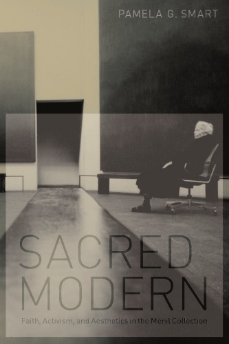 Sacred Modern Faith Activism And Aesthetics In The Menil Collection Smart