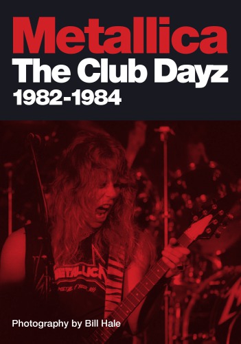Metallica Club Days 19821984 Hale Bill