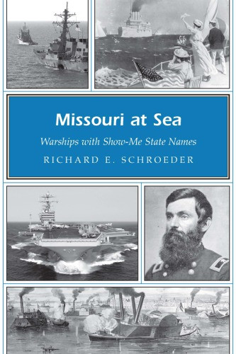 Missouri At Sea Warships With Showme State Names Schroeder