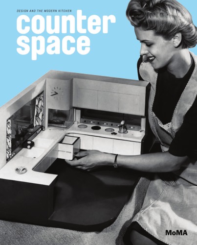 Counter Space Design And The Modern Kitchen Juliet Kinchin Aidan Oconnor