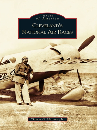 Clevelands National Air Races Thomas G Matowitz Jr