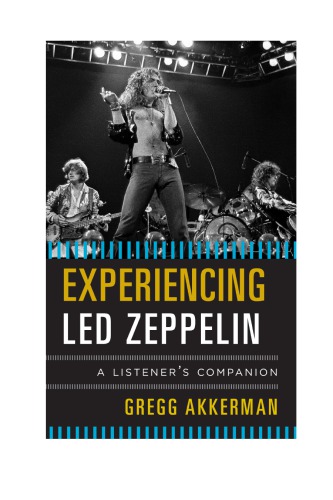 Experiencing Led Zeppelin A Listeners Companion Akkerman Gregg