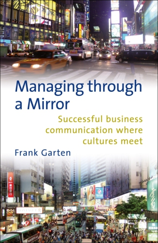 Managing Through A Mirror Successful Business Communication Where Cultures Meet Garten