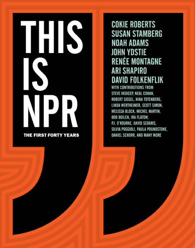 This Is Npr The First Forty Years Roberts Cokie