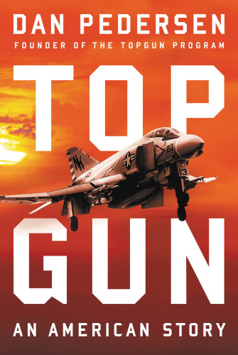 Topgun An American Story First Edition Pedersen Dan