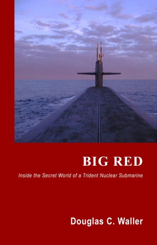 Big Red Inside The Secret World Of A Trident Nuclear Submarine Waller