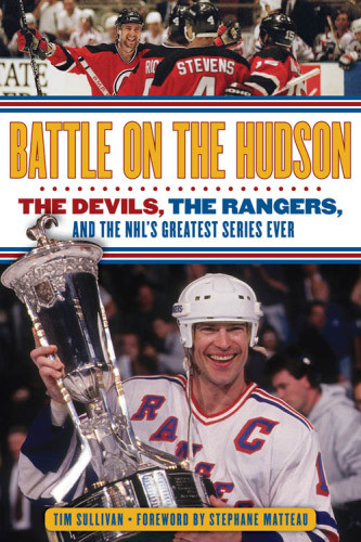 Battle On The Hudson The Devils The Rangers And The Nhls Greatest Series Ever Sullivan