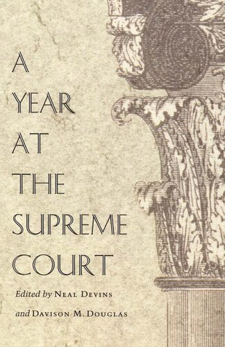 A Year At The Supreme Court Neal Devins Editor Davison M Douglas Editor