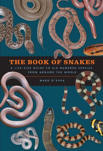 The Book Of Snakes A Lifesize Guide To Six Hundred Species From Around The World Mark Oshea