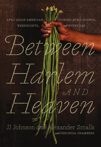 Between Harlem And Heaven Afroasianamerican Cooking For Big Nights Weeknights Every Day Alexander Smalls