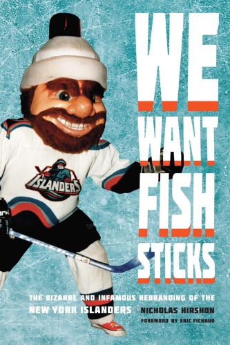 We Want Fish Sticks The Bizarre And Infamous Rebranding Of The New York Islanders National Hockey Leaguehirshon